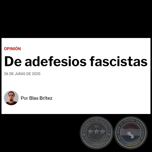 DE ADEFESIOS FASCISTAS - Por BLAS BRÍTEZ - Viernes, 26 de Junio de 2020